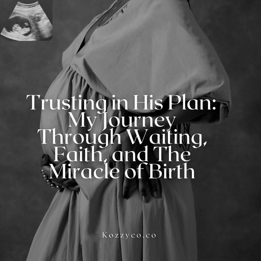 Trusting in His Plan: My Journey Through Waiting, Faith, and The Miracle of Birth