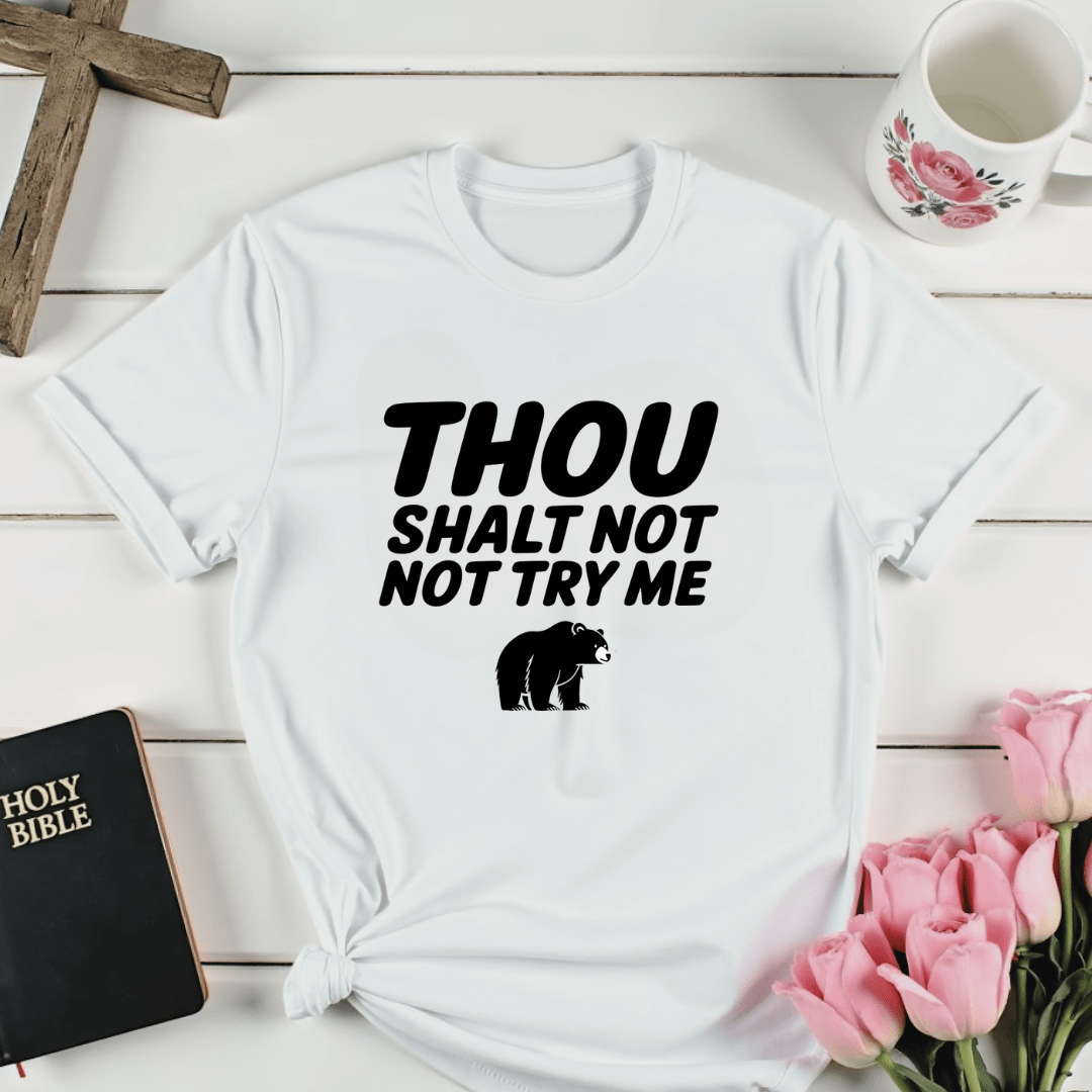 Thou Shall Not Try Me T-Shirt - Kozzy Co
