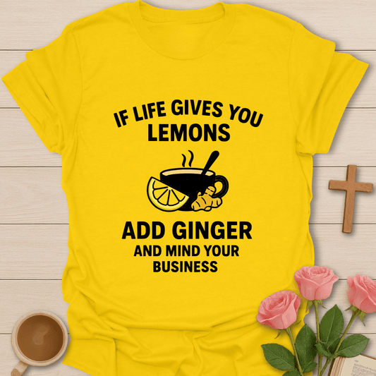 Life Gives You Lemons T-Shirt