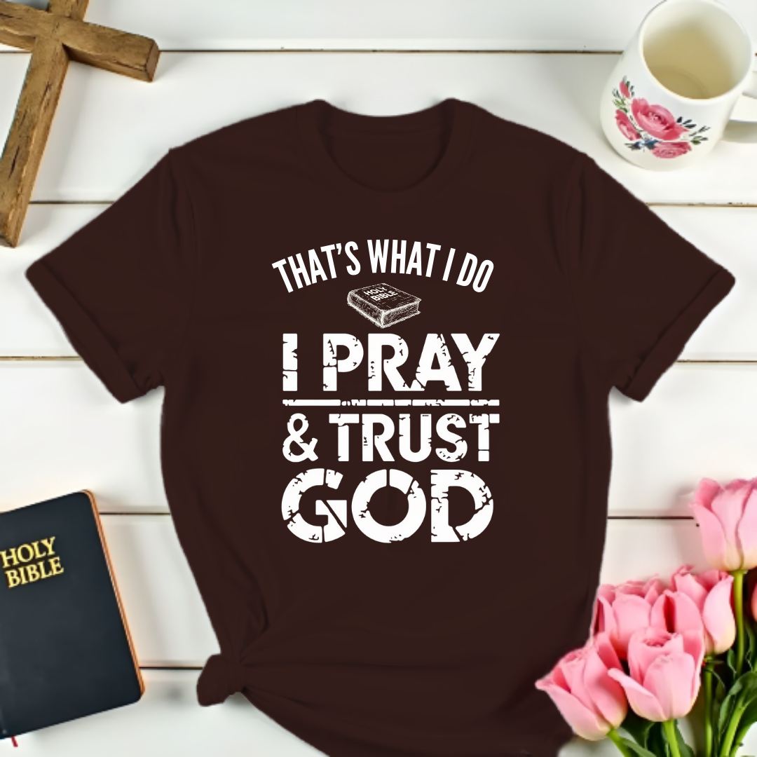 Pray and Trust God T-Shirt