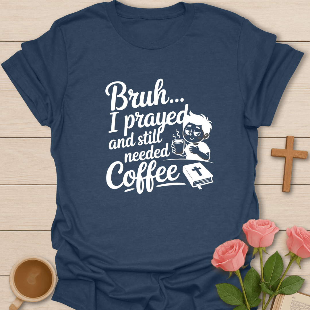 Bruh I Prayed T-Shirt - Kozzy Co Heather Navy / S