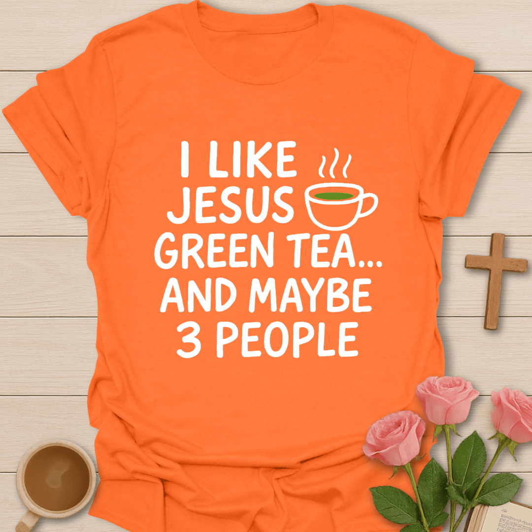 Jesus Green Tea & Maybe 3 People T-Shirt