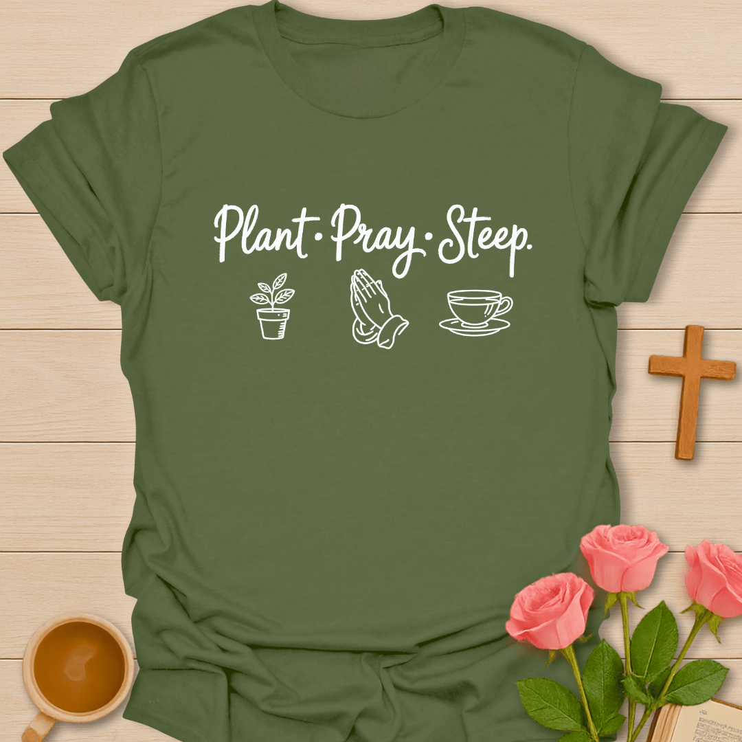 Plant Pray Steep T-Shirt T-Shirt