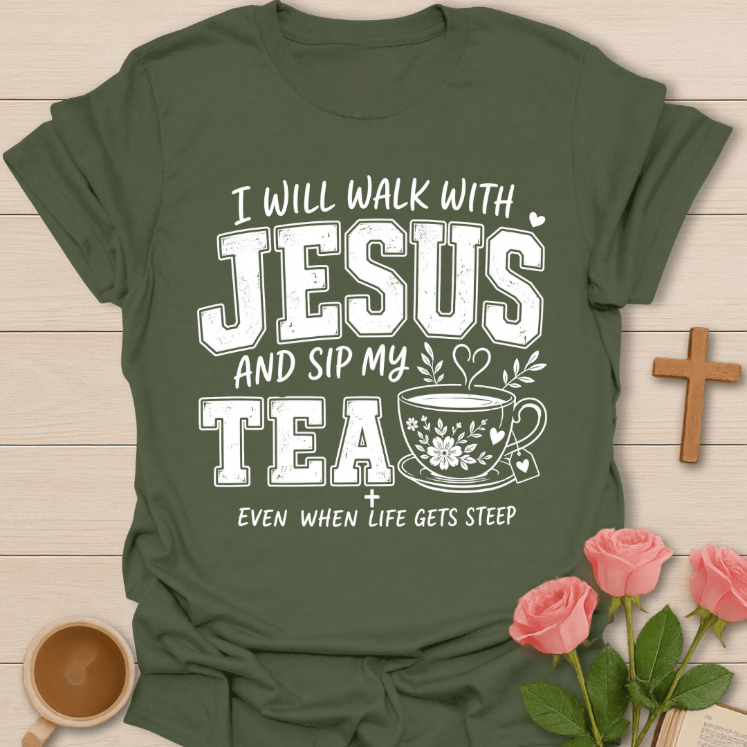 Tea Walks With Jesus T-Shirt