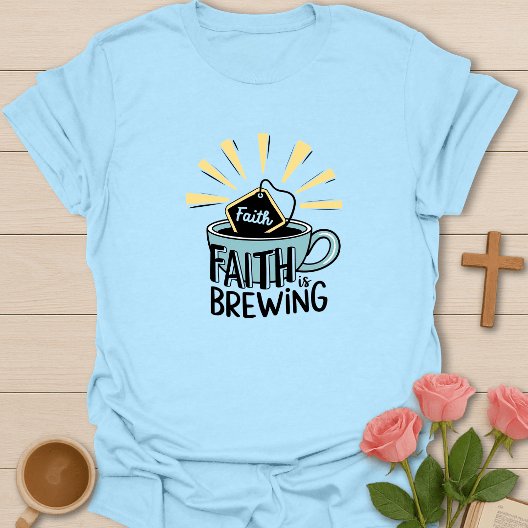 Faith Is Brewing T-Shirt