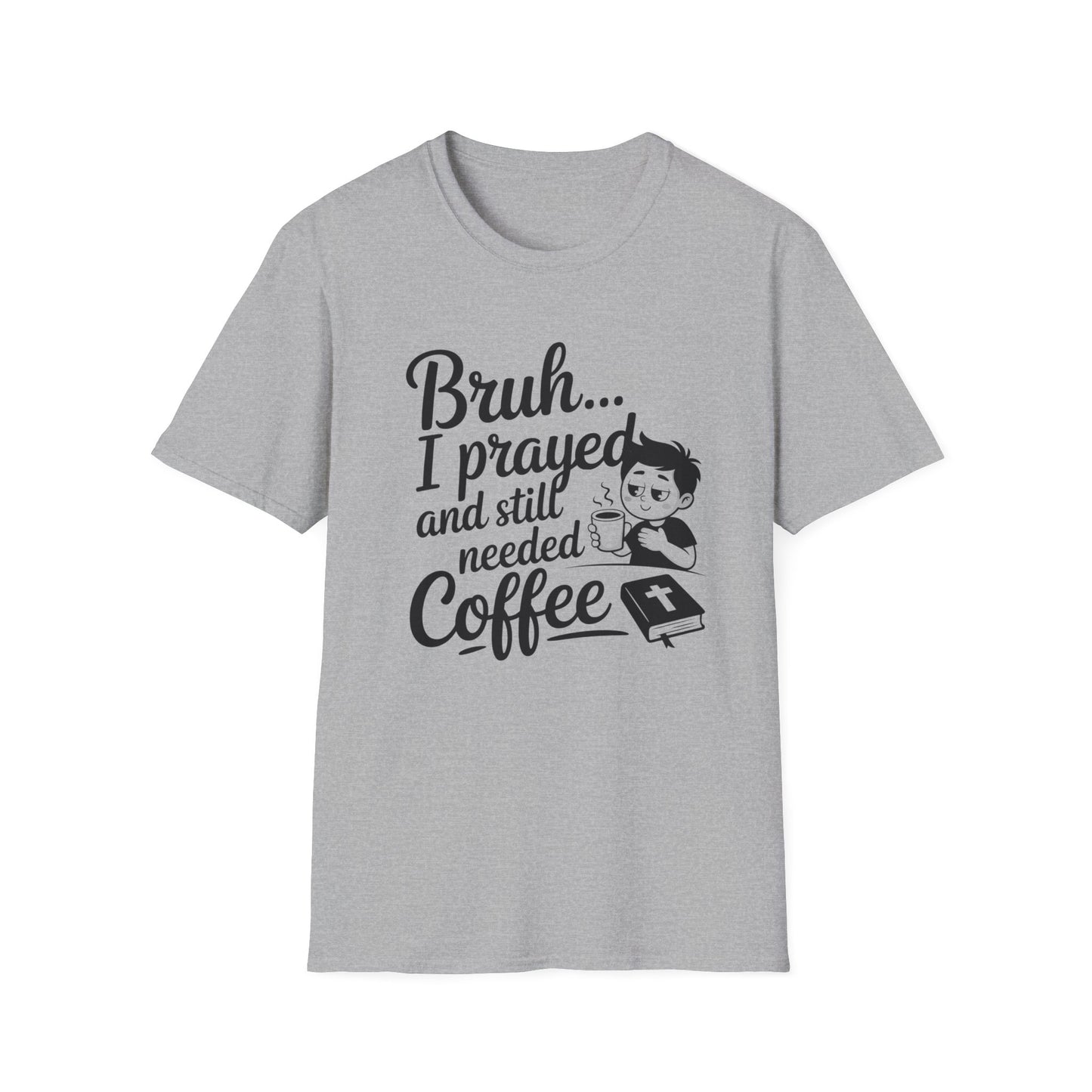 Bruh I Prayed T-Shirt