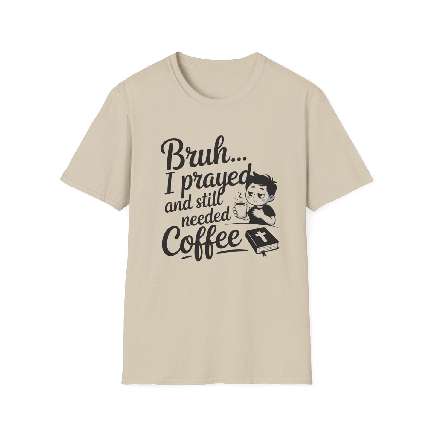 Bruh I Prayed T-Shirt
