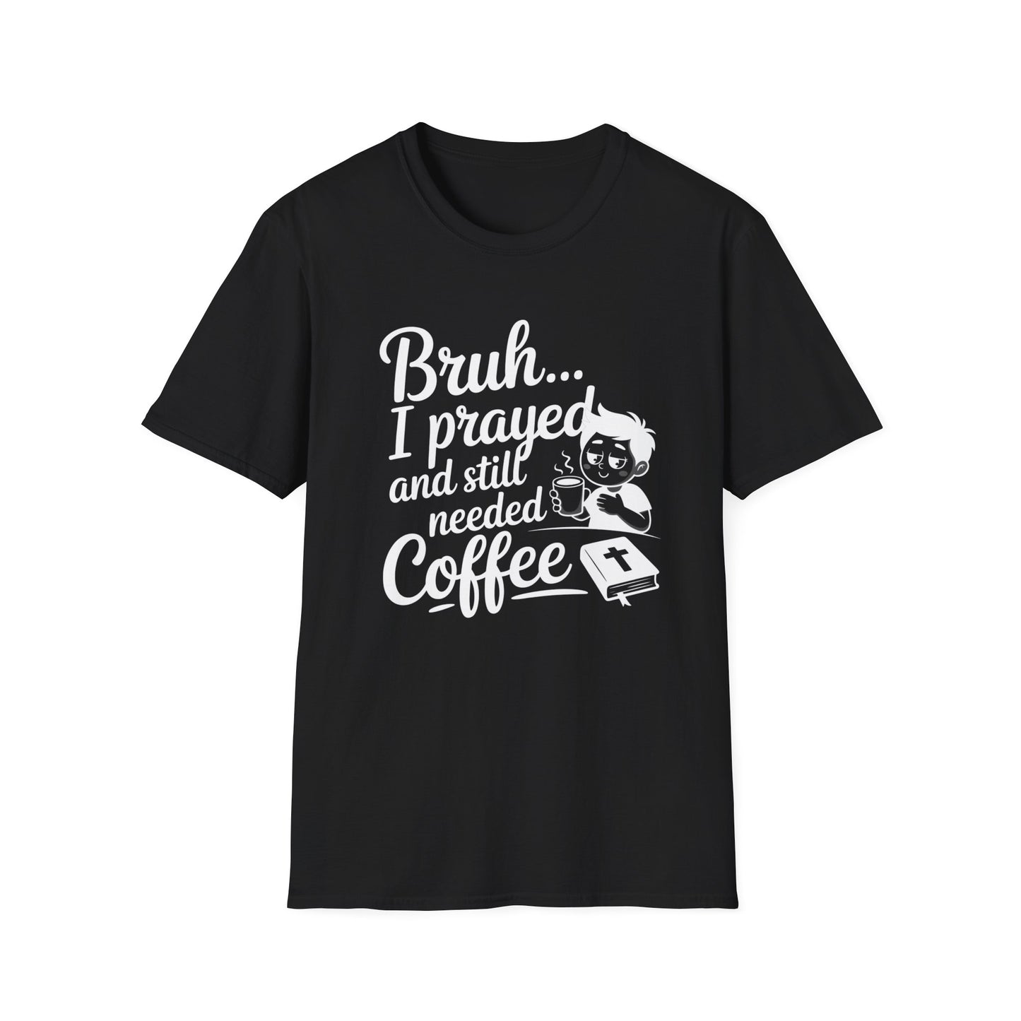 Bruh I Prayed T-Shirt