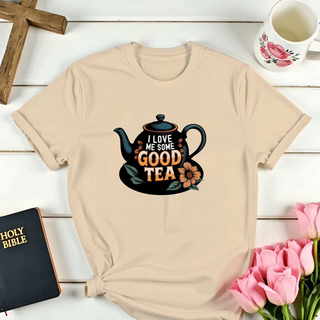 I Love Me Some Good Tea T-Shirt