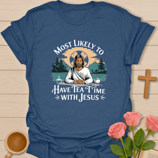Tea Time With Jesus T-Shirt