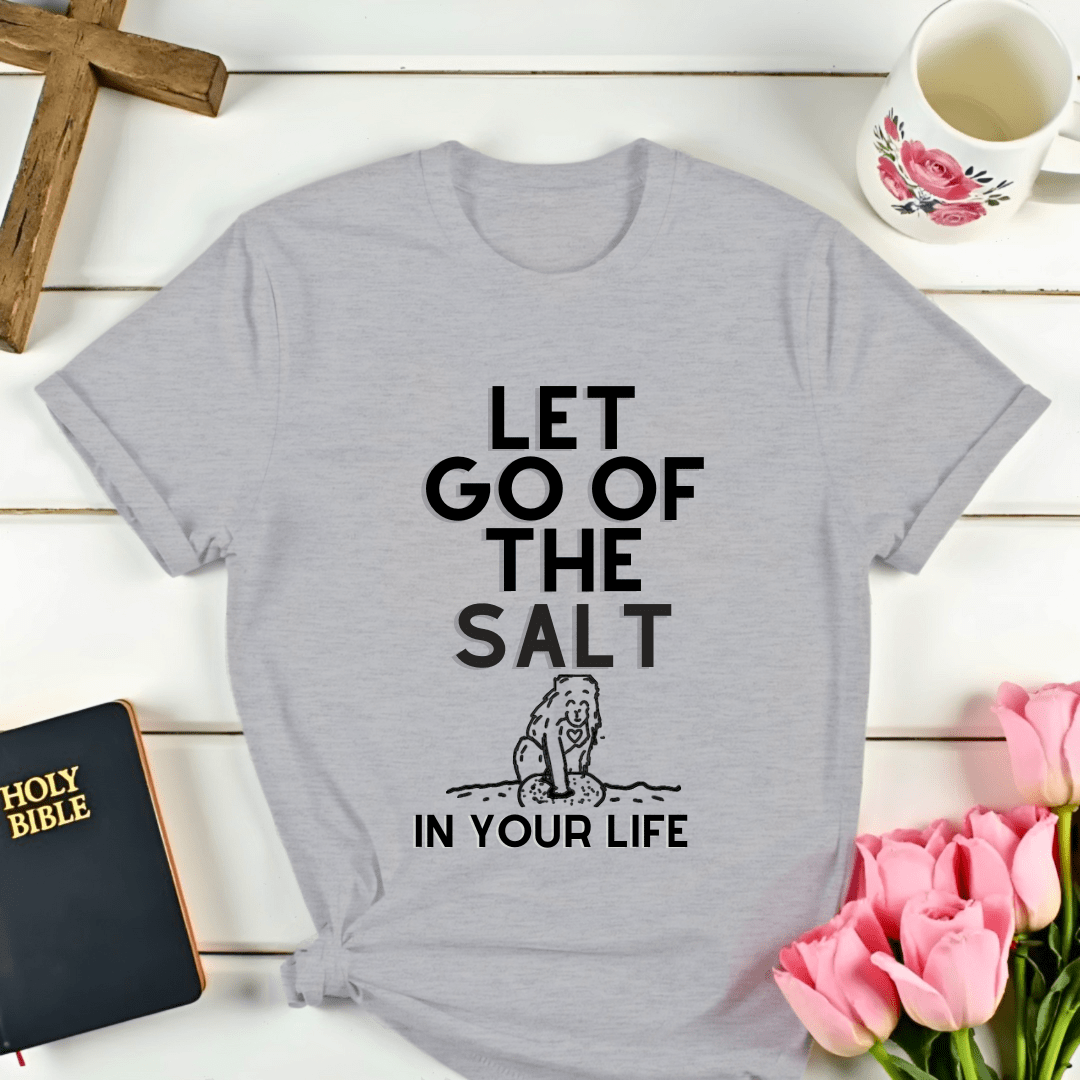 Let Go Of The Salt T-Shirt - Kozzy Co