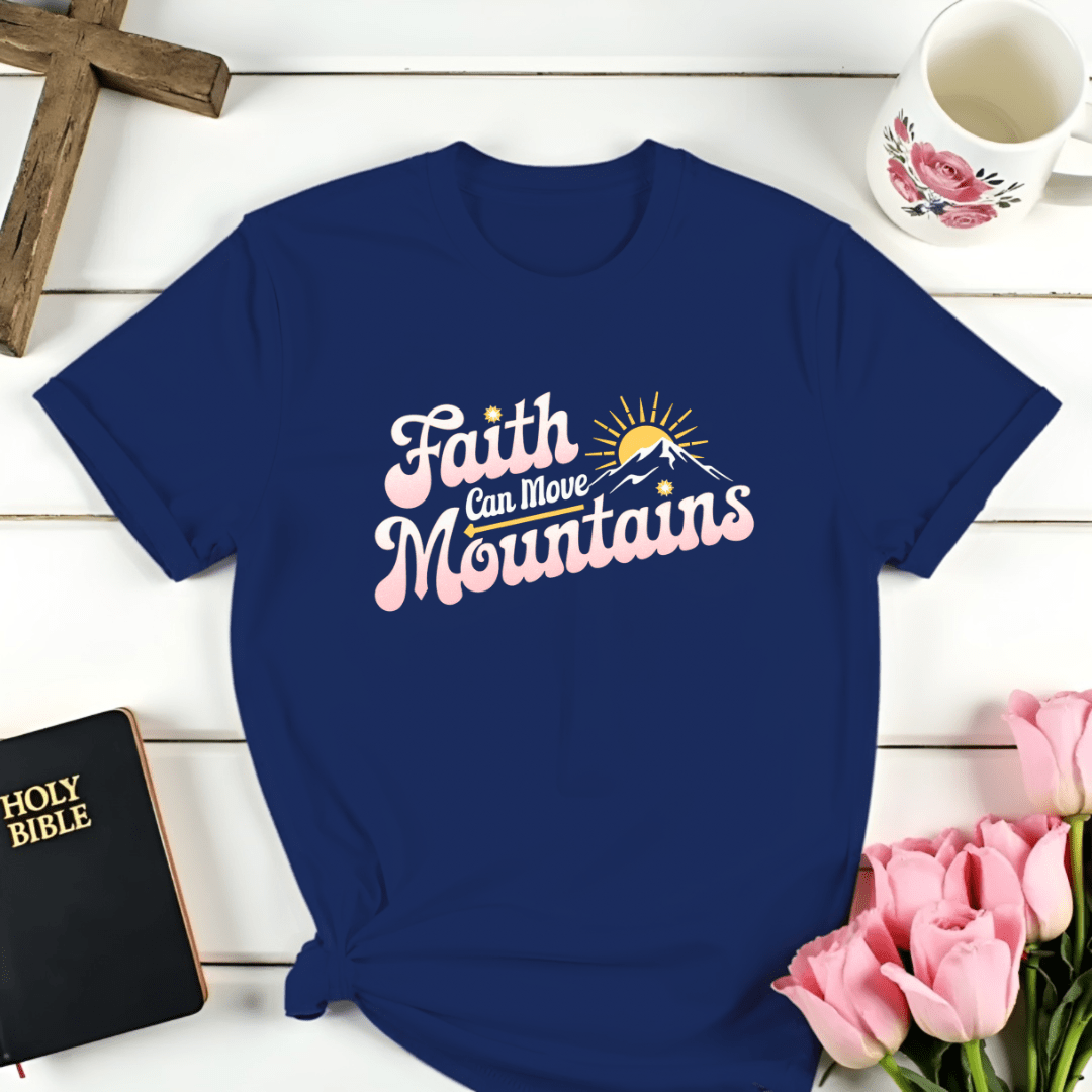 Faith Can Moves Mountains T-Shirt