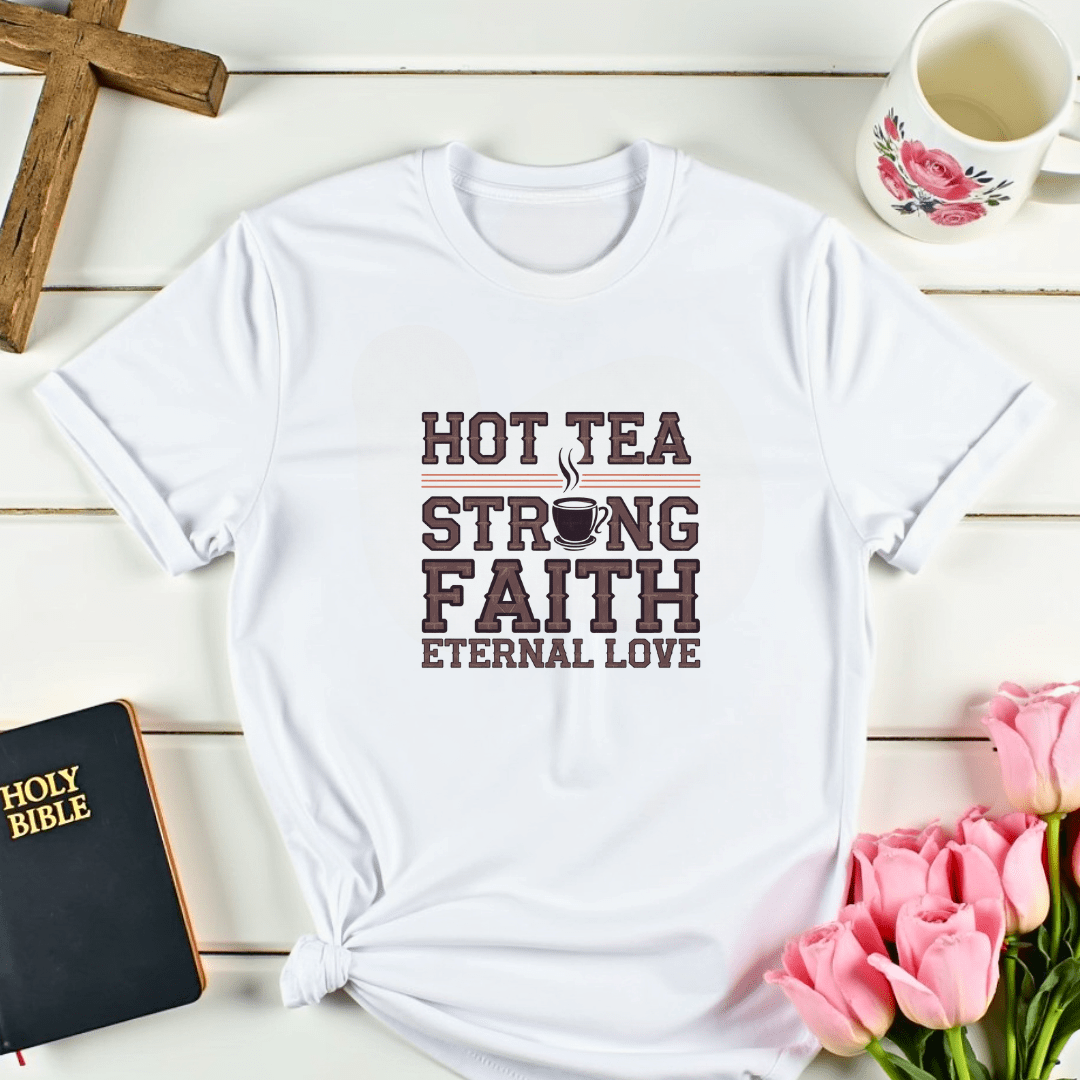 Hot Tea Strong Faith T-Shirt