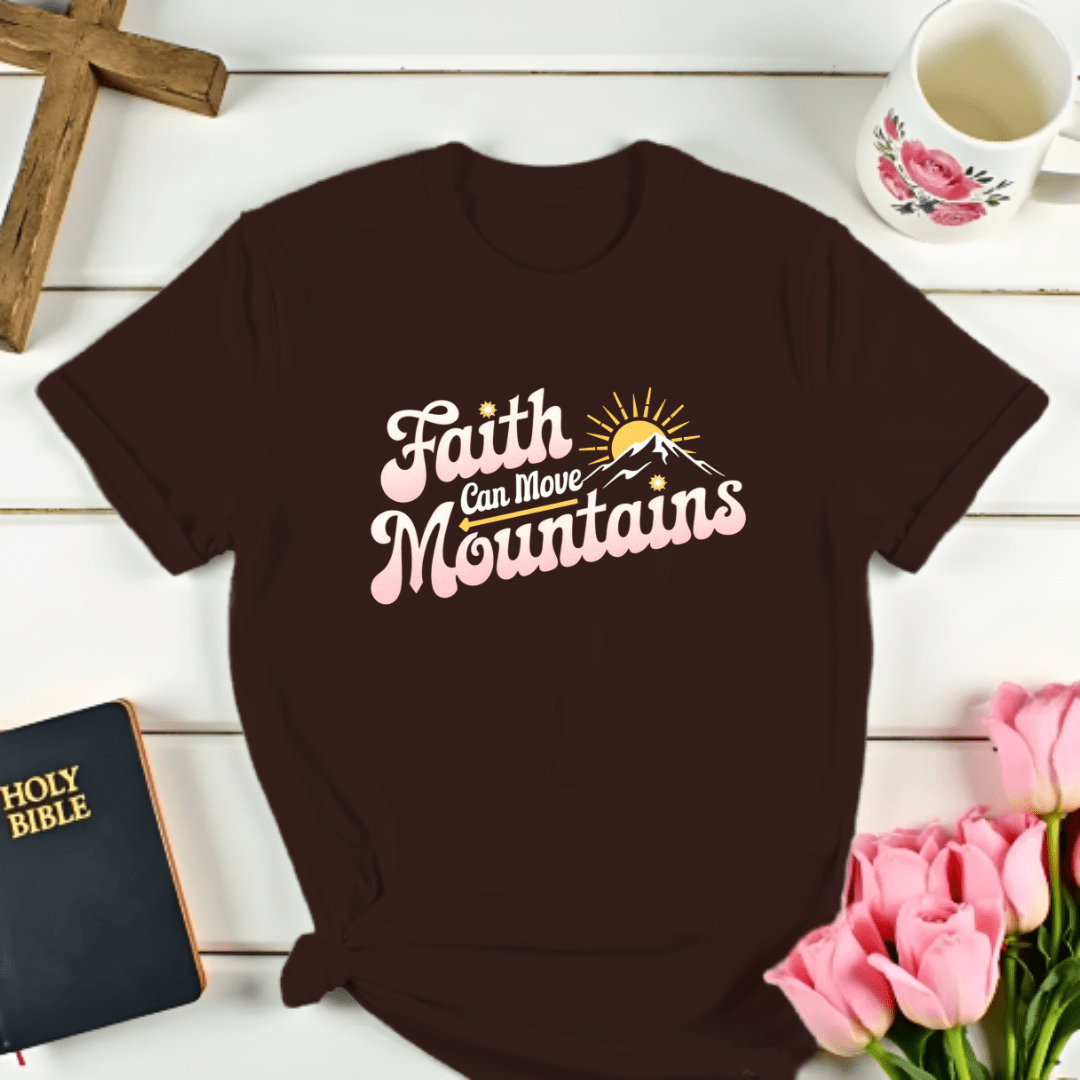 Faith Can Moves Mountains T-Shirt