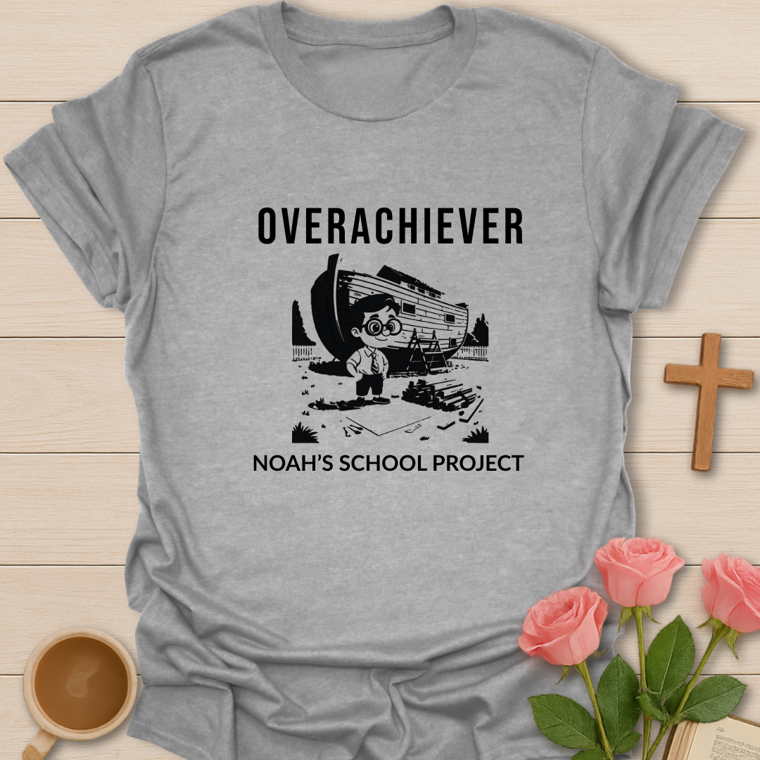 Overachiever: Noah's School Project T-Shirt