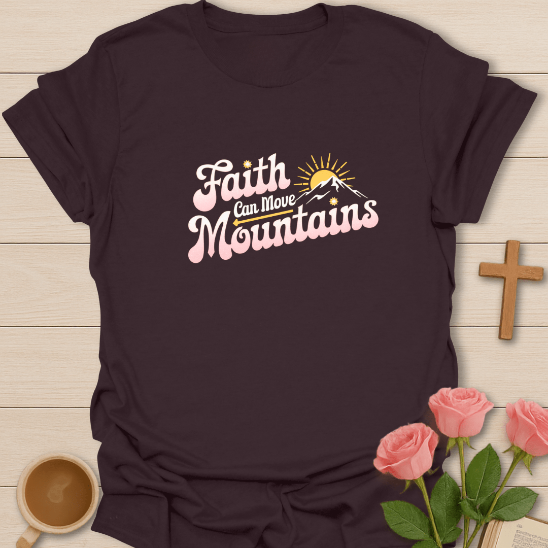 Faith Can Moves Mountains T-Shirt