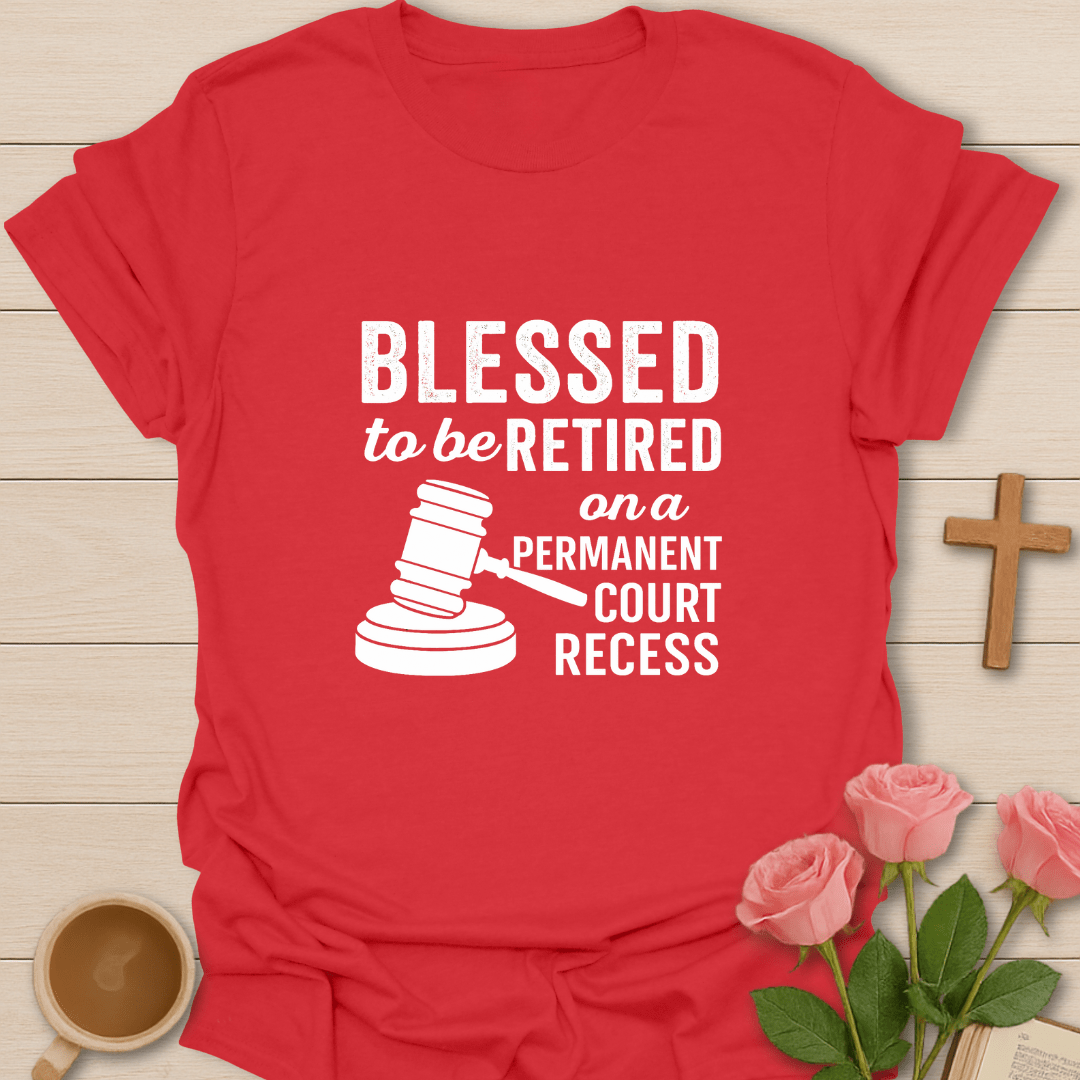 Blessed Retired Court Recess T-Shirt