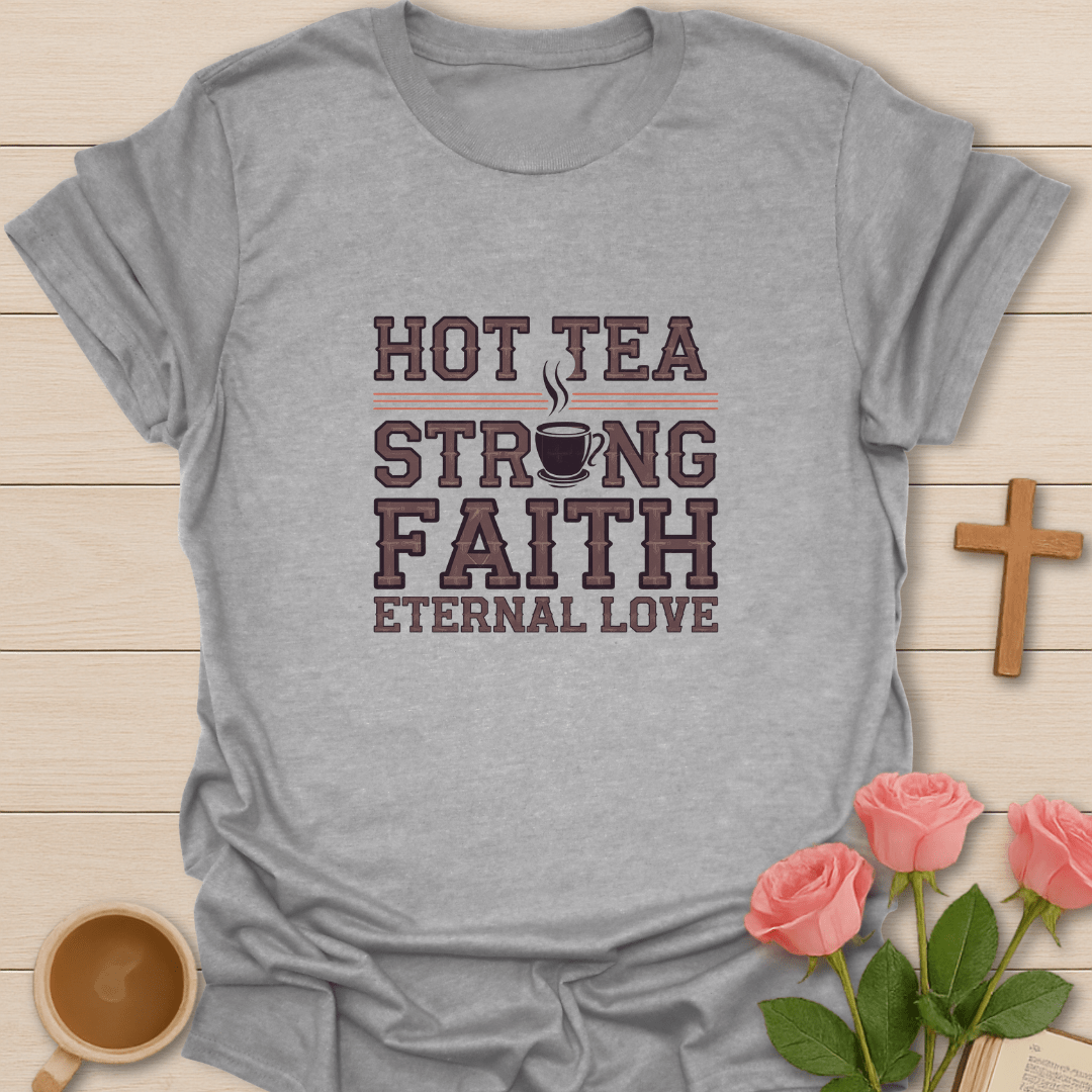 Hot Tea Strong Faith T-Shirt