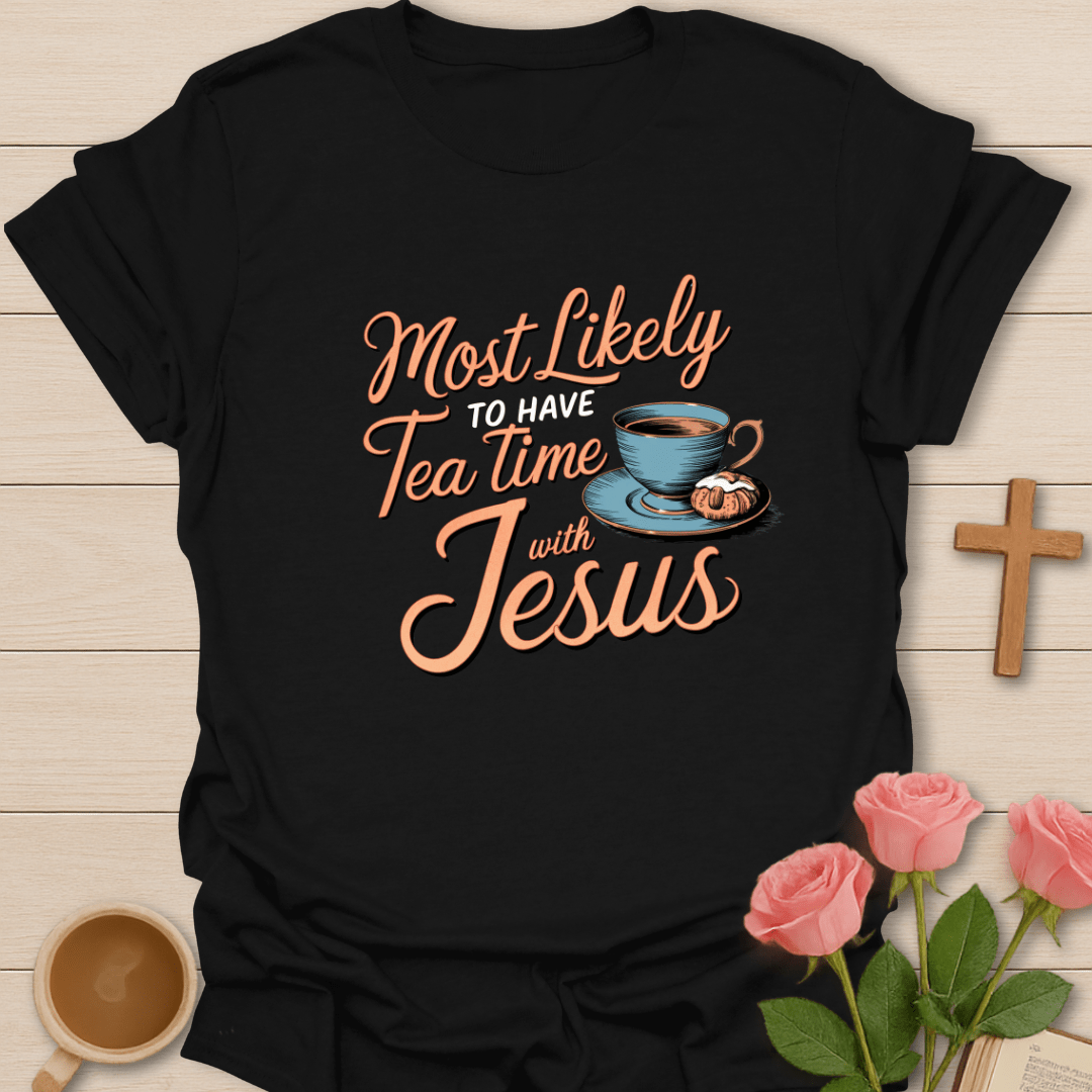 Tea Time With Jesus T-Shirt