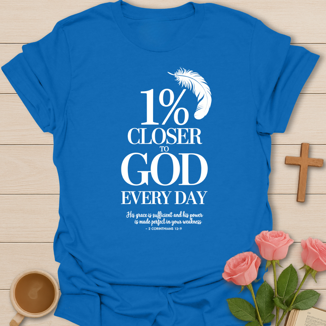 1% Closer To God T-Shirt