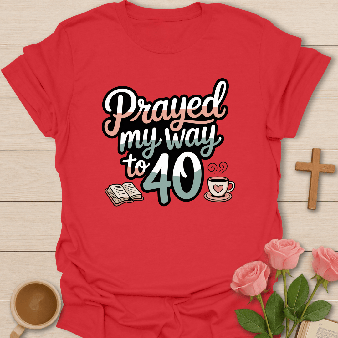 Prayed My Way To 40 T-Shirt - Kozzy Co Red / S