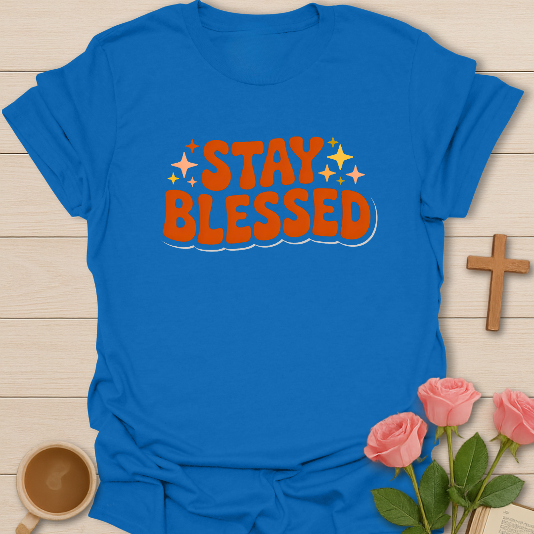 Stay Blessed T-Shirt
