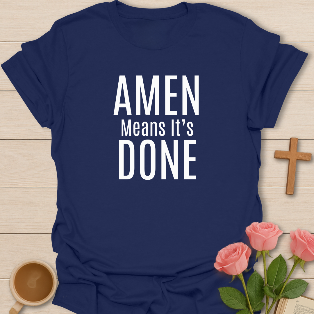 Amen Mean It's Done T-Shirt