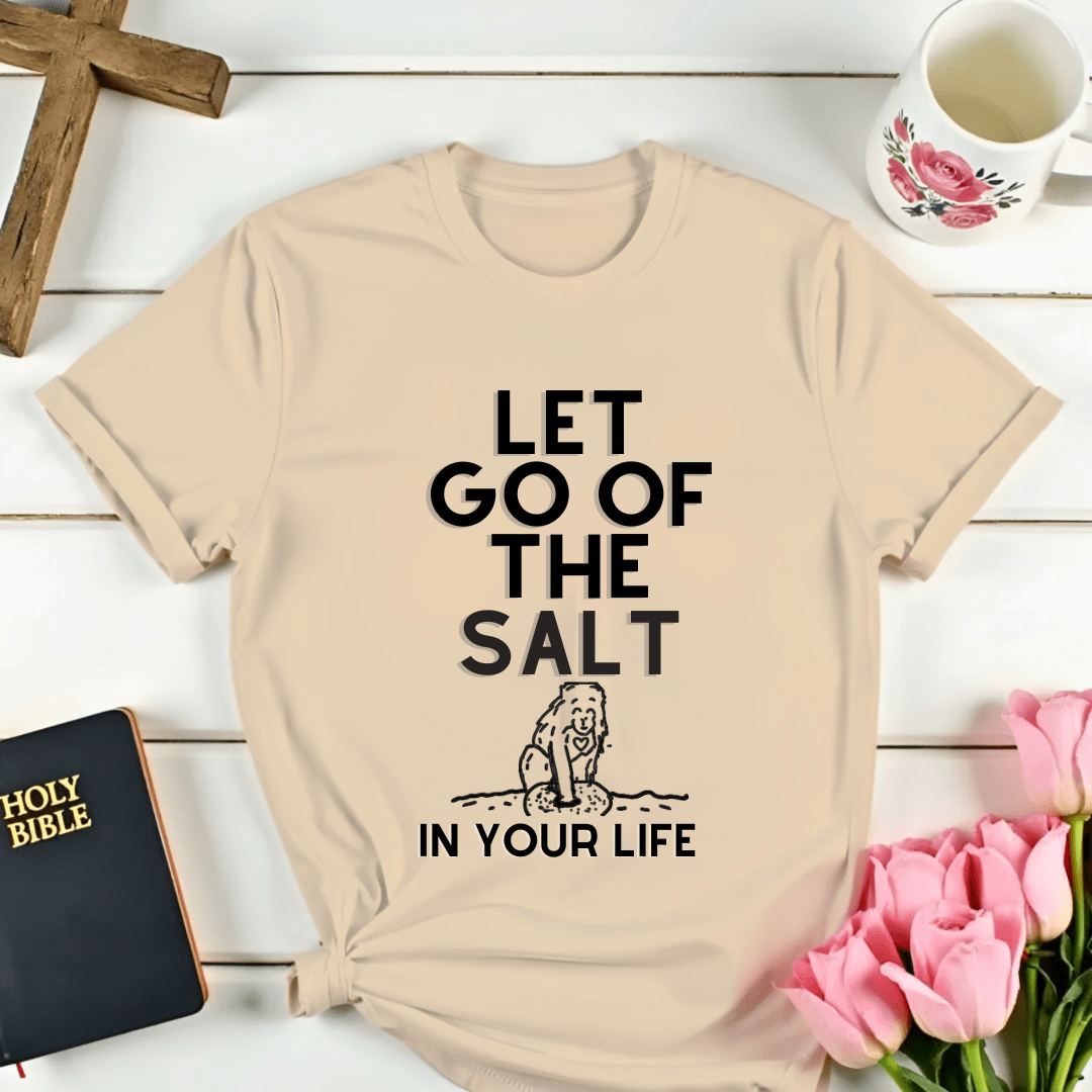 Let Go Of The Salt T-Shirt - Kozzy Co