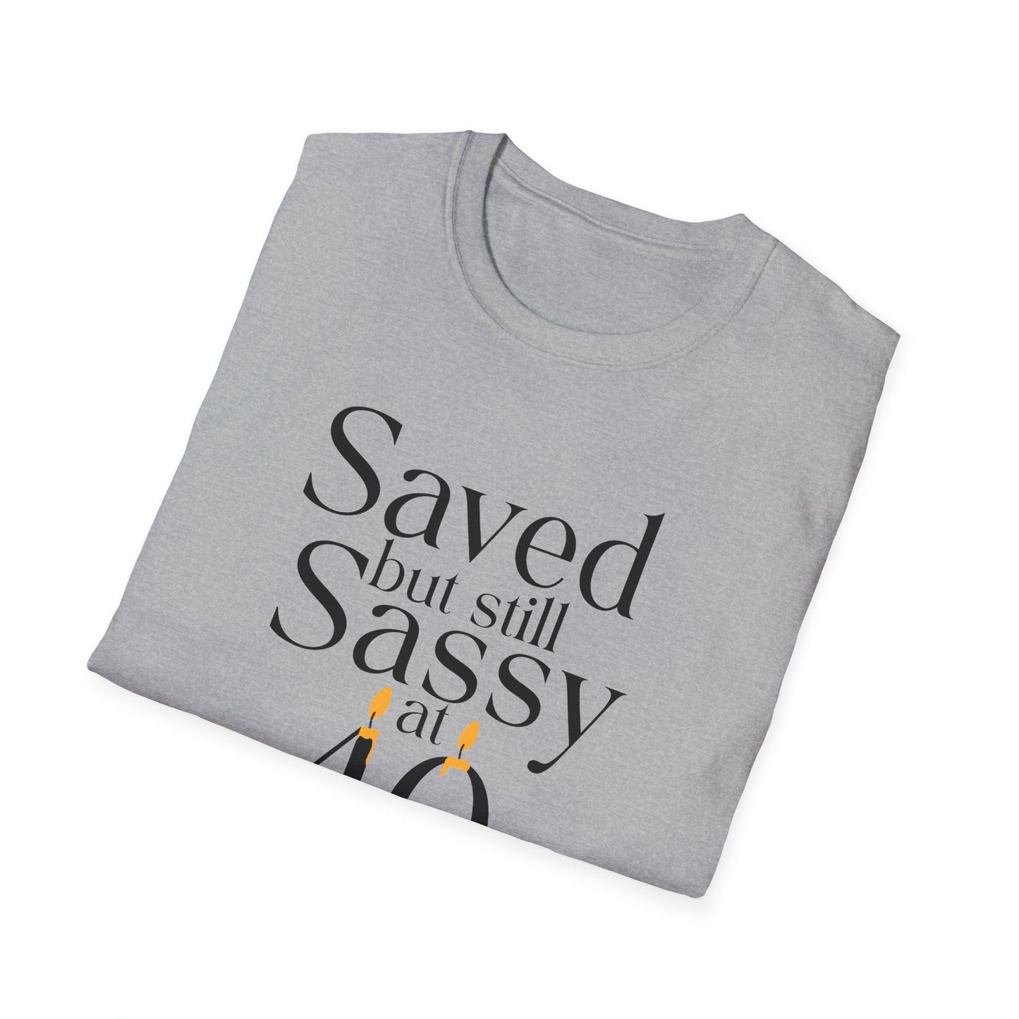 Saved & Sassy At 40 T-Shirt