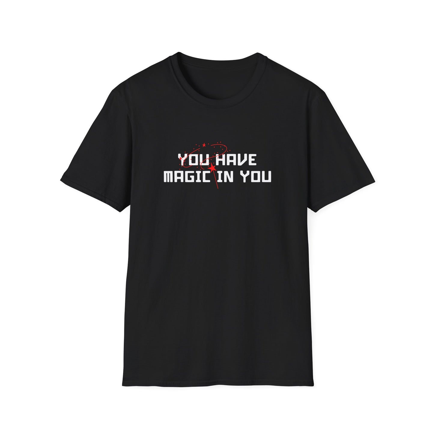 You Have the Magic T-Shirt