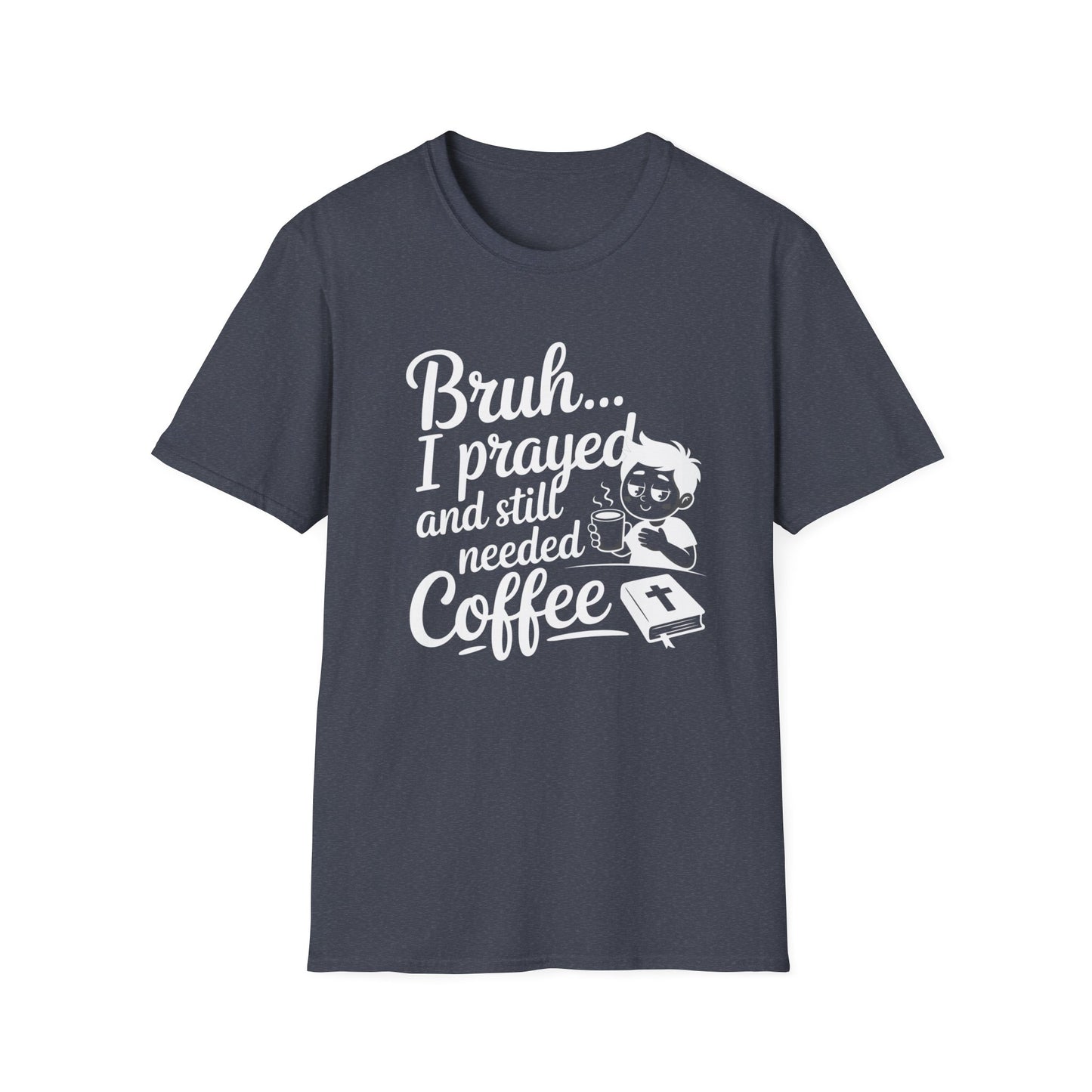 Bruh I Prayed T-Shirt