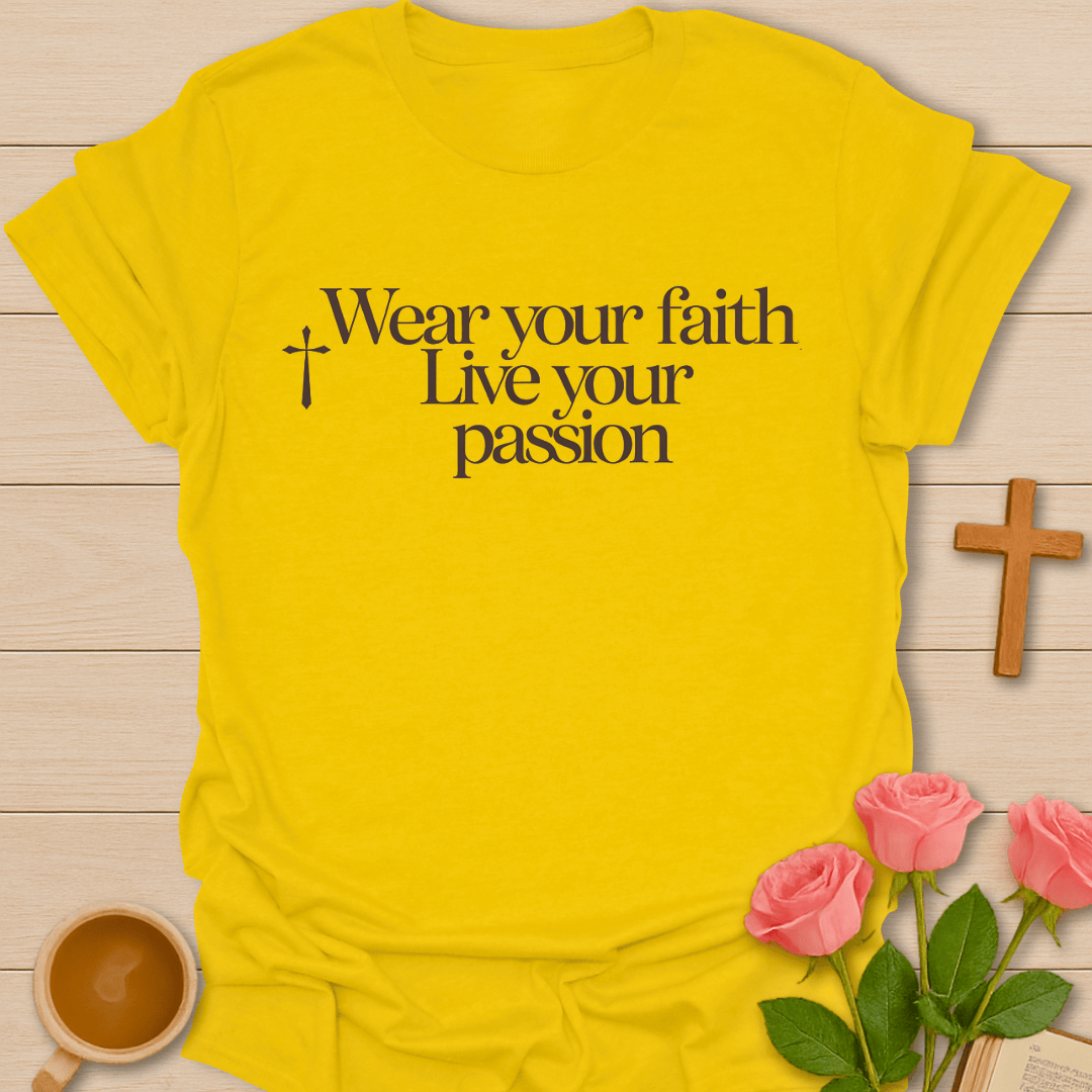 Your Faith Your Passion T-Shirt