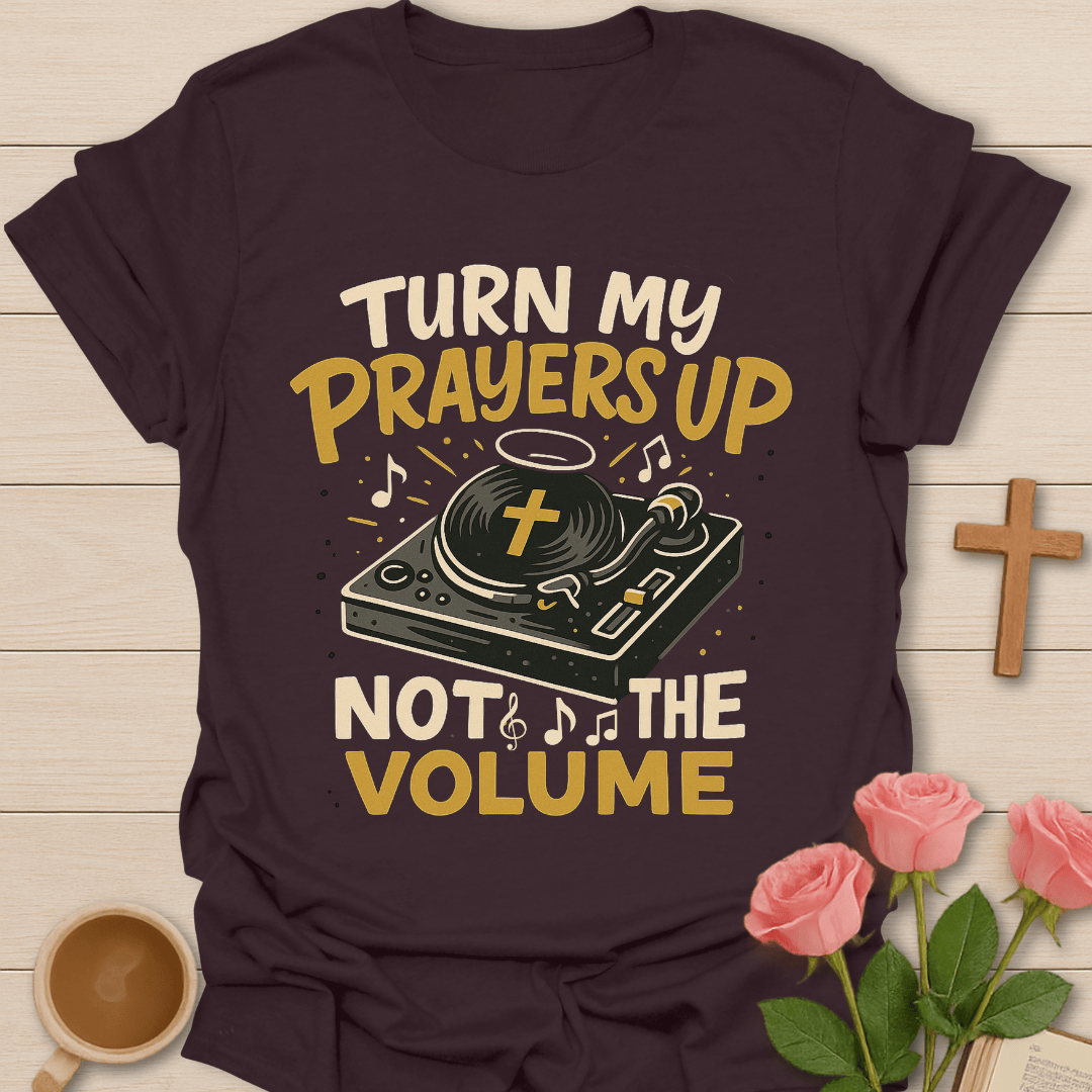 Turn My Prayers Up T-Shirt