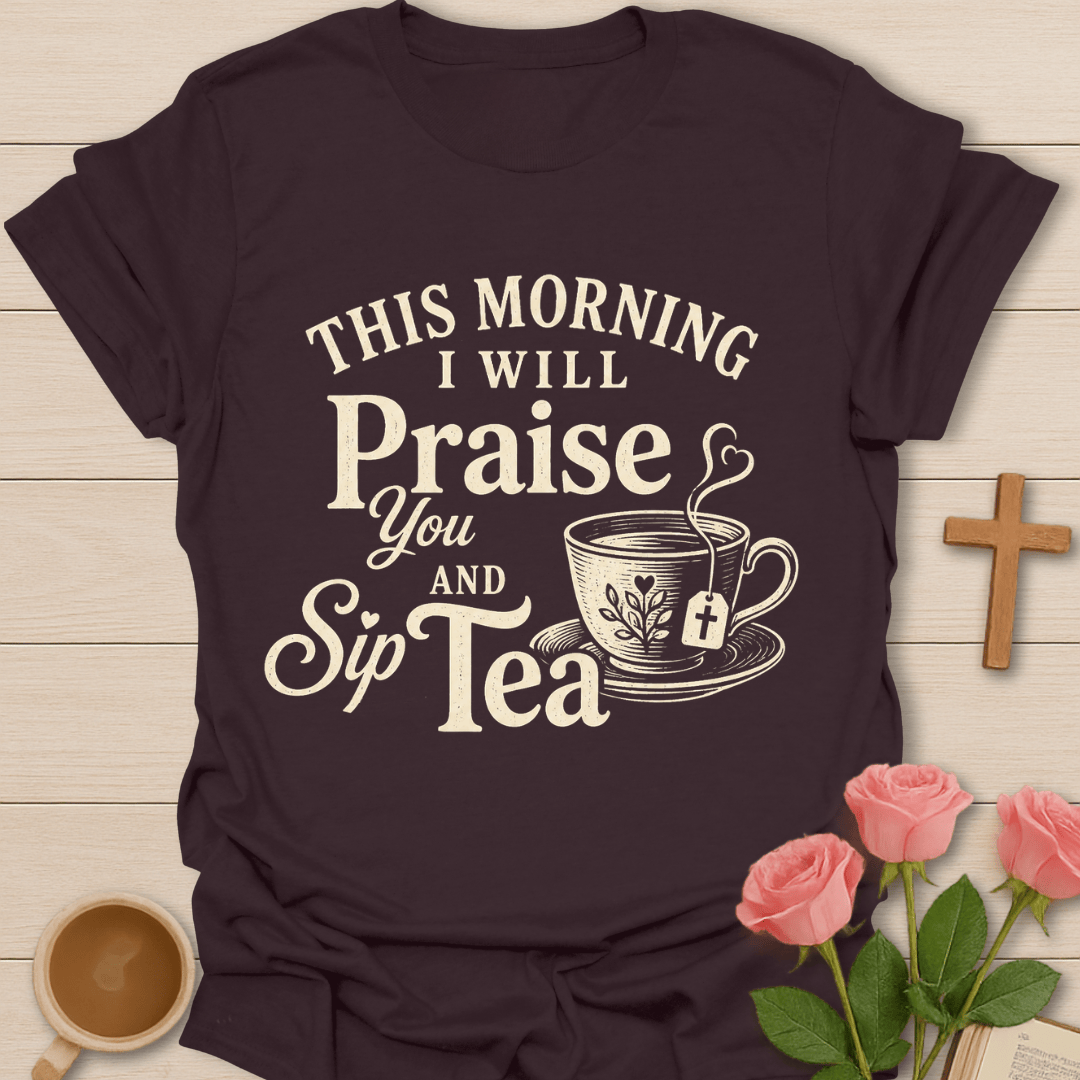 Praise You & Sip Tea T-Shirt T-Shirt
