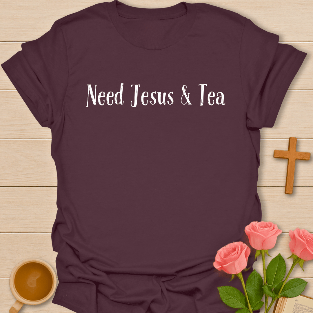 Need Jesus & Tea T-Shirt