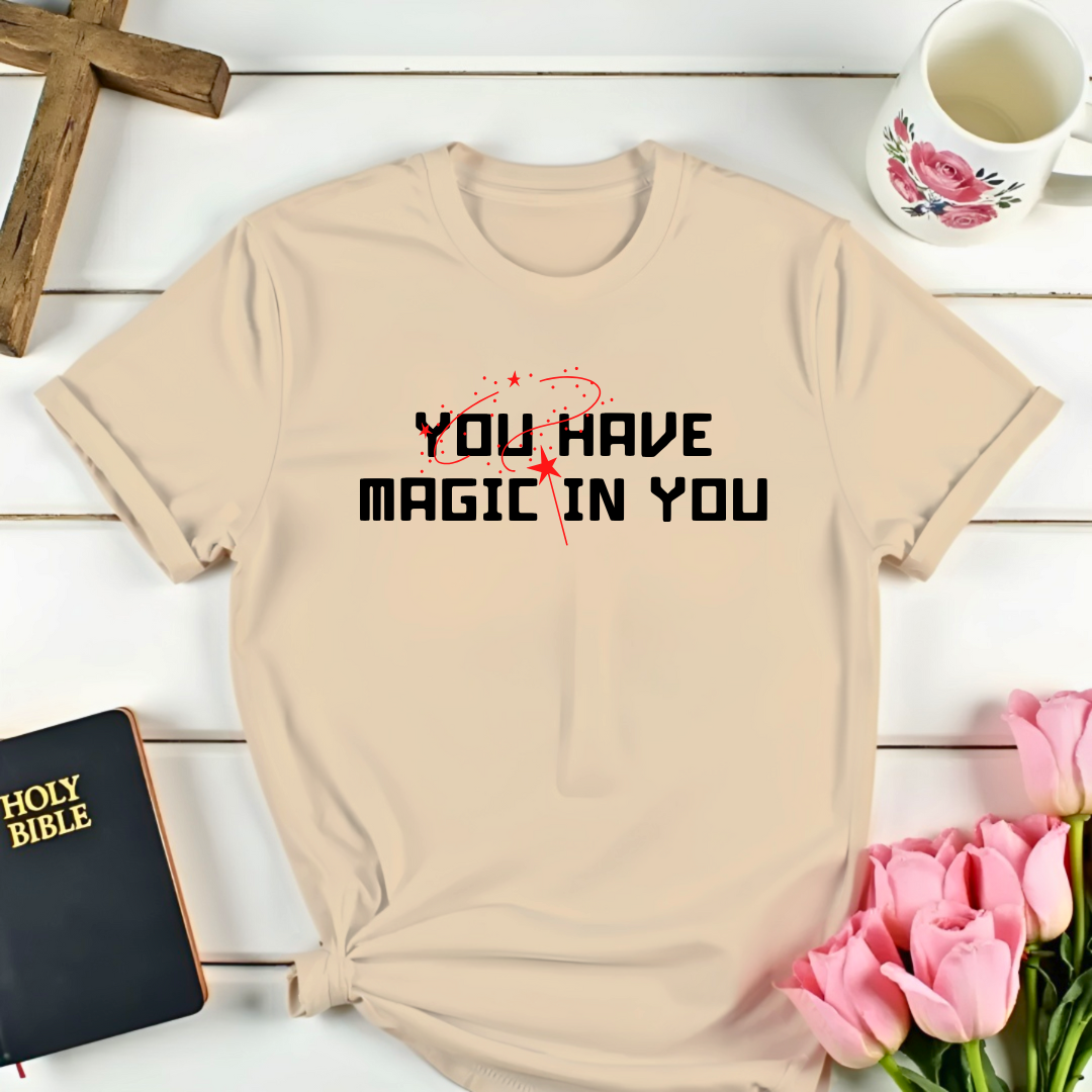 You Have the Magic T-Shirt