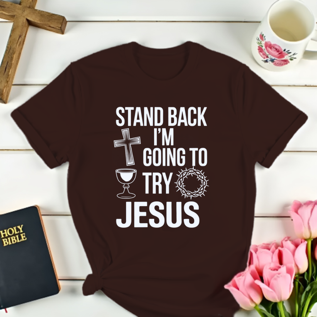 Trying Jesus First T-Shirt Kozzyco