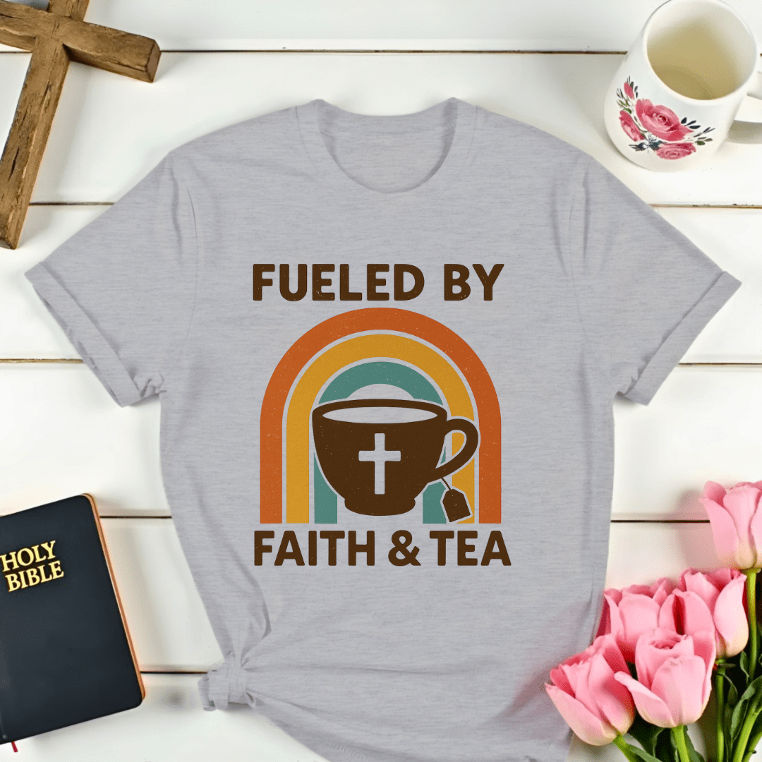 Fueled by Faith and Tea T-Shirt