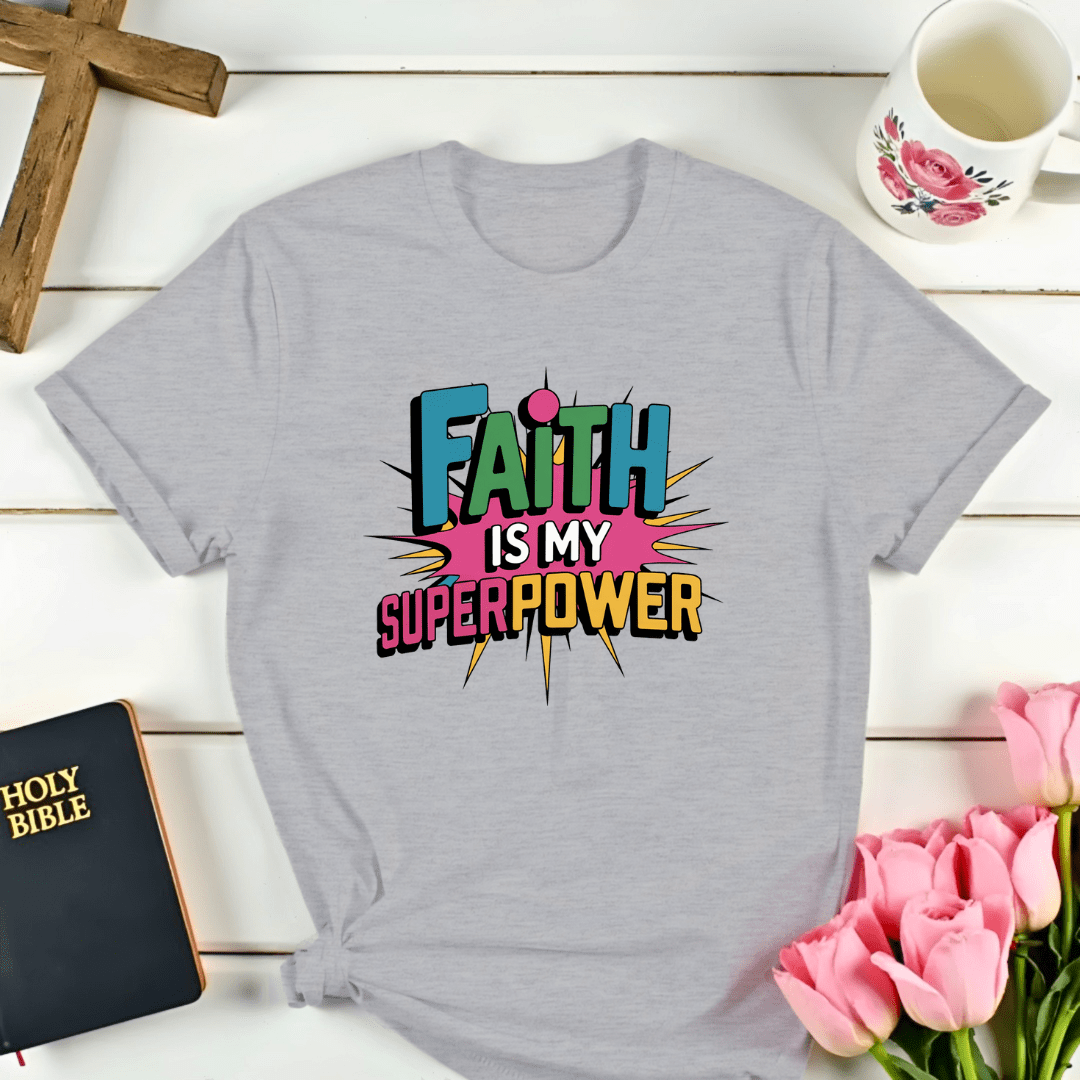 Faith Is My Superpower T-Shirt