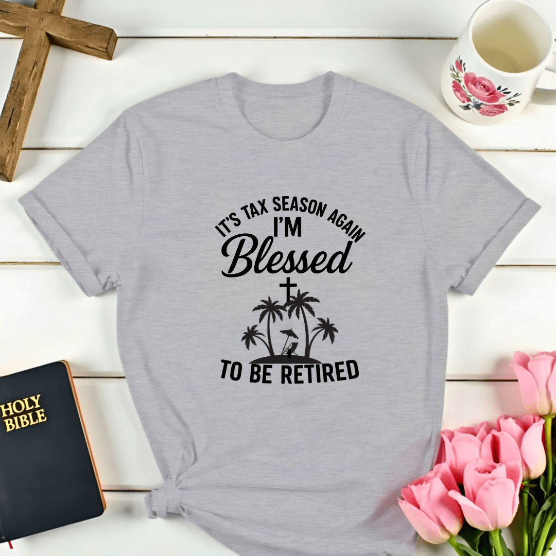 Retired Tax Season T-Shirt