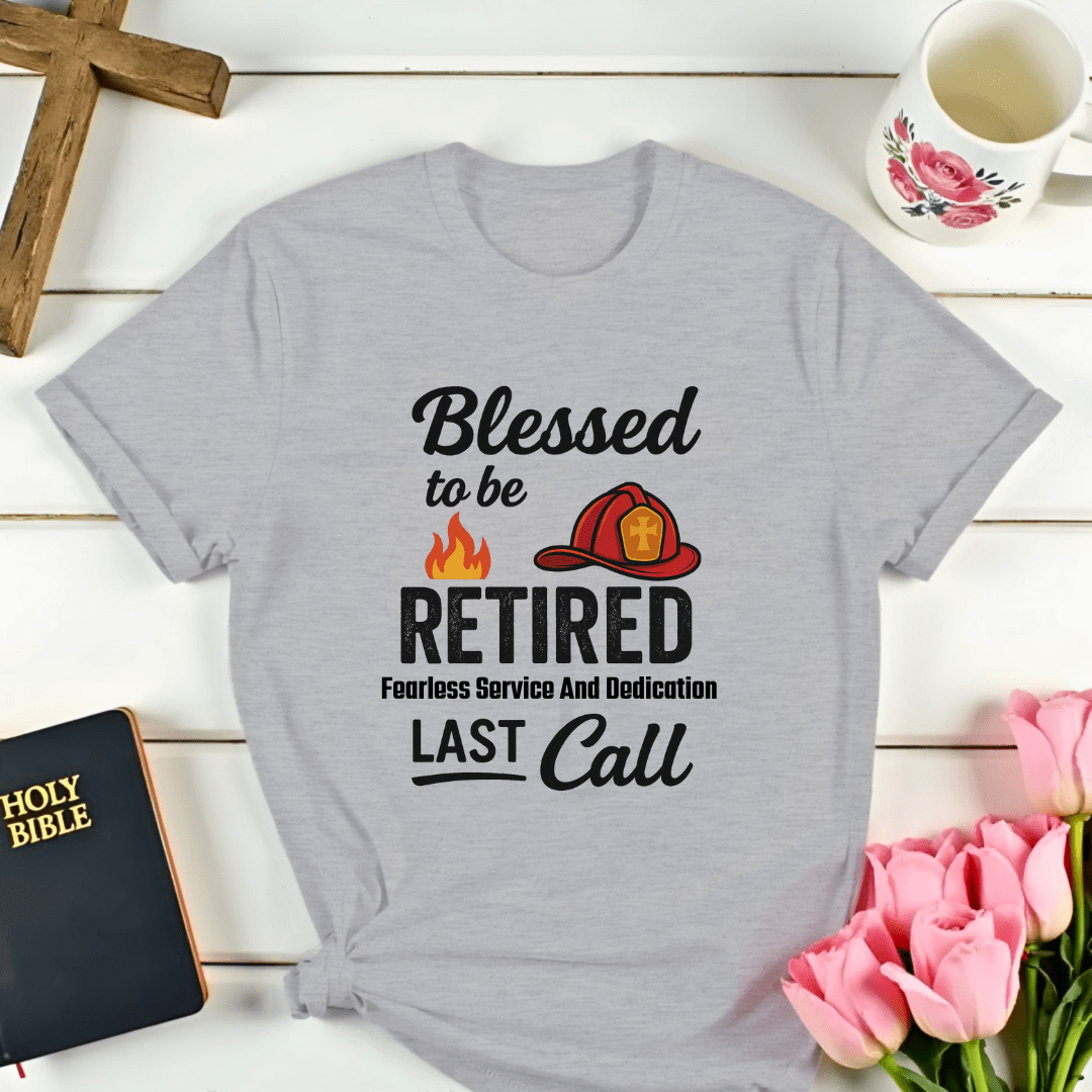 Blessed Retired Fire Service T-Shirt - Kozzy Co