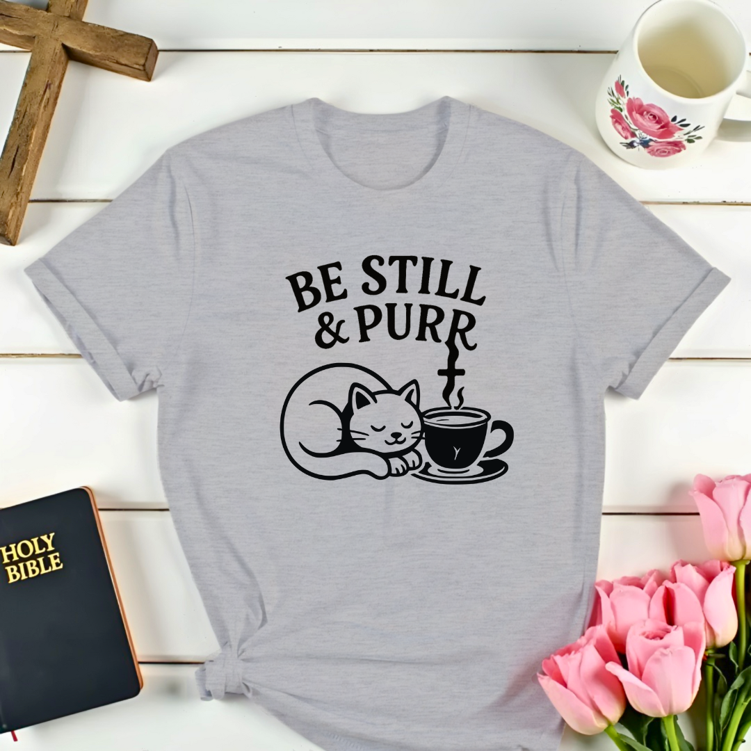 Be Still and Purr T-Shirt