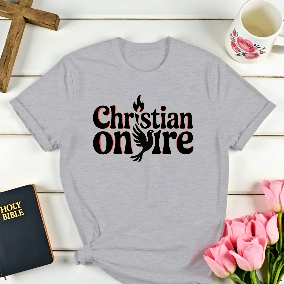 Christian On Fire T-Shirt - Kozzy Co