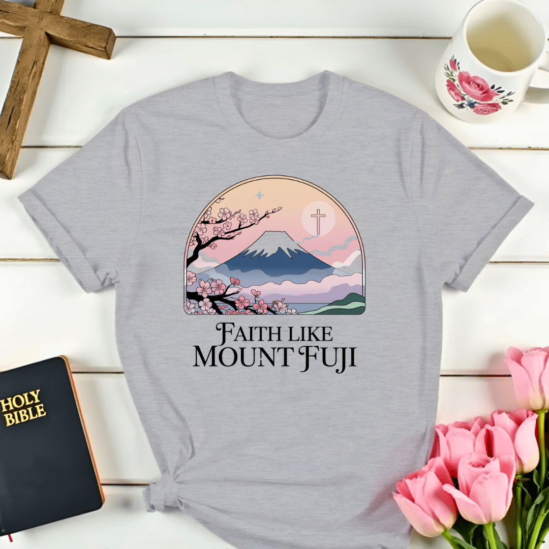 Faith Like Fuji T-Shirt