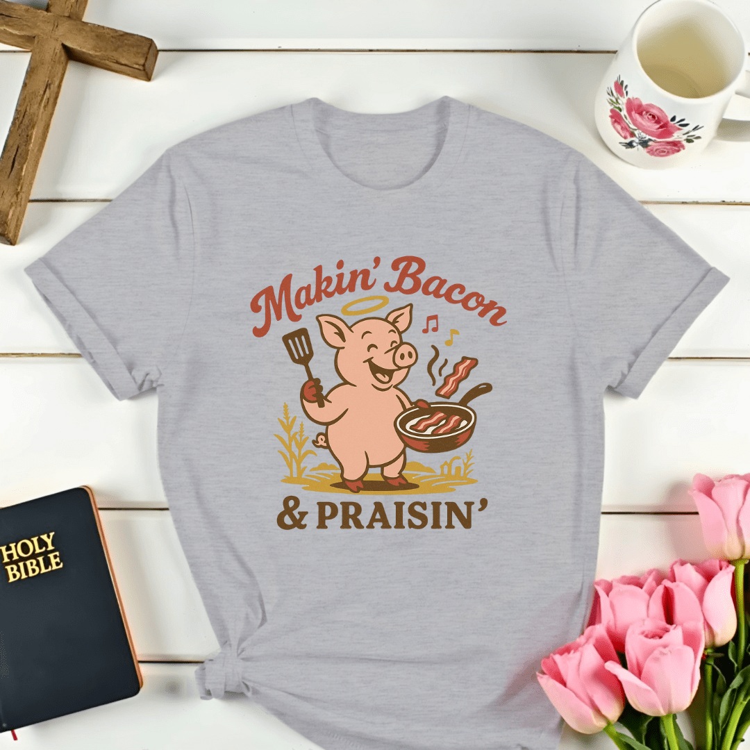 Makin' Bacon Praisin' T-Shirt