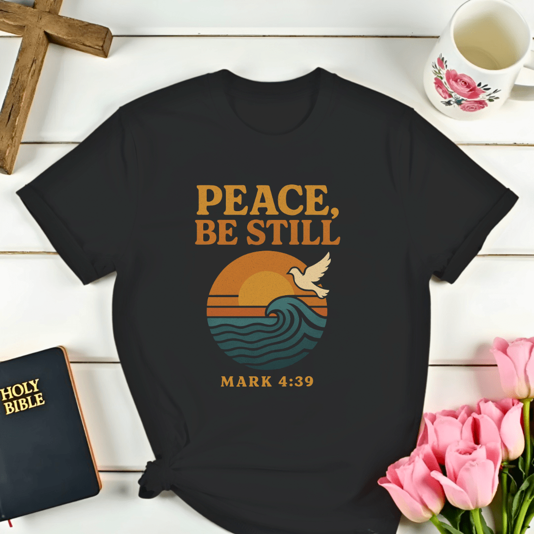 Peace, Be Still T-Shirt