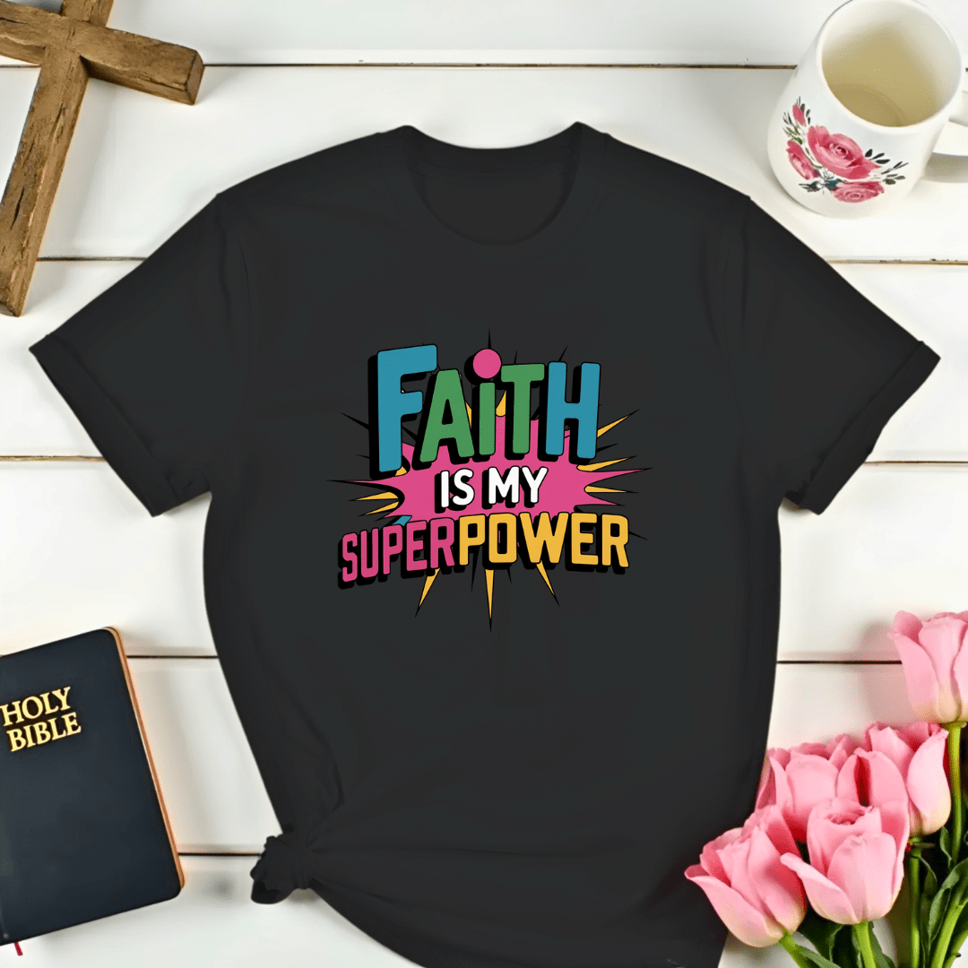 Faith Is My Superpower T-Shirt