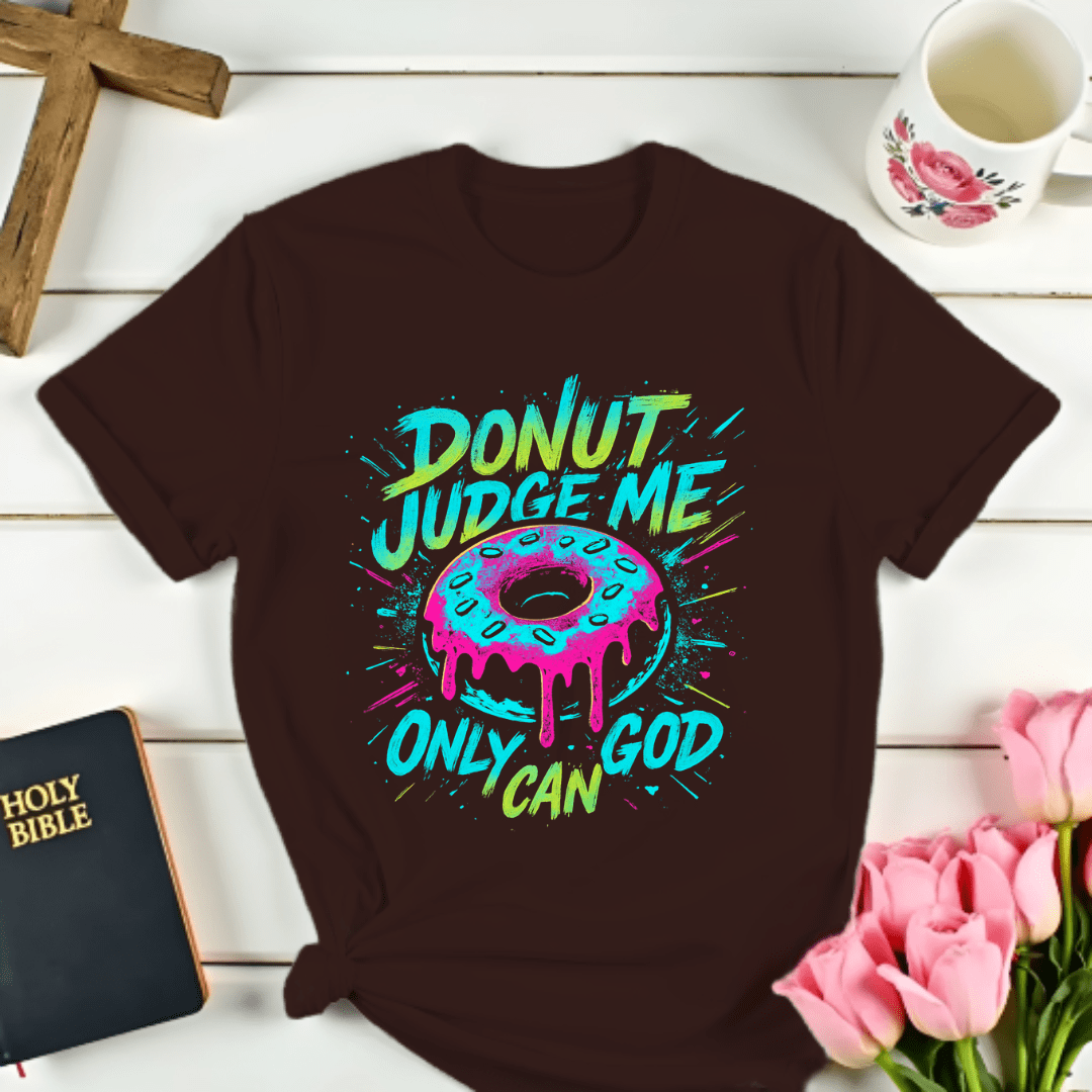 Donut Only God Can T-Shirt