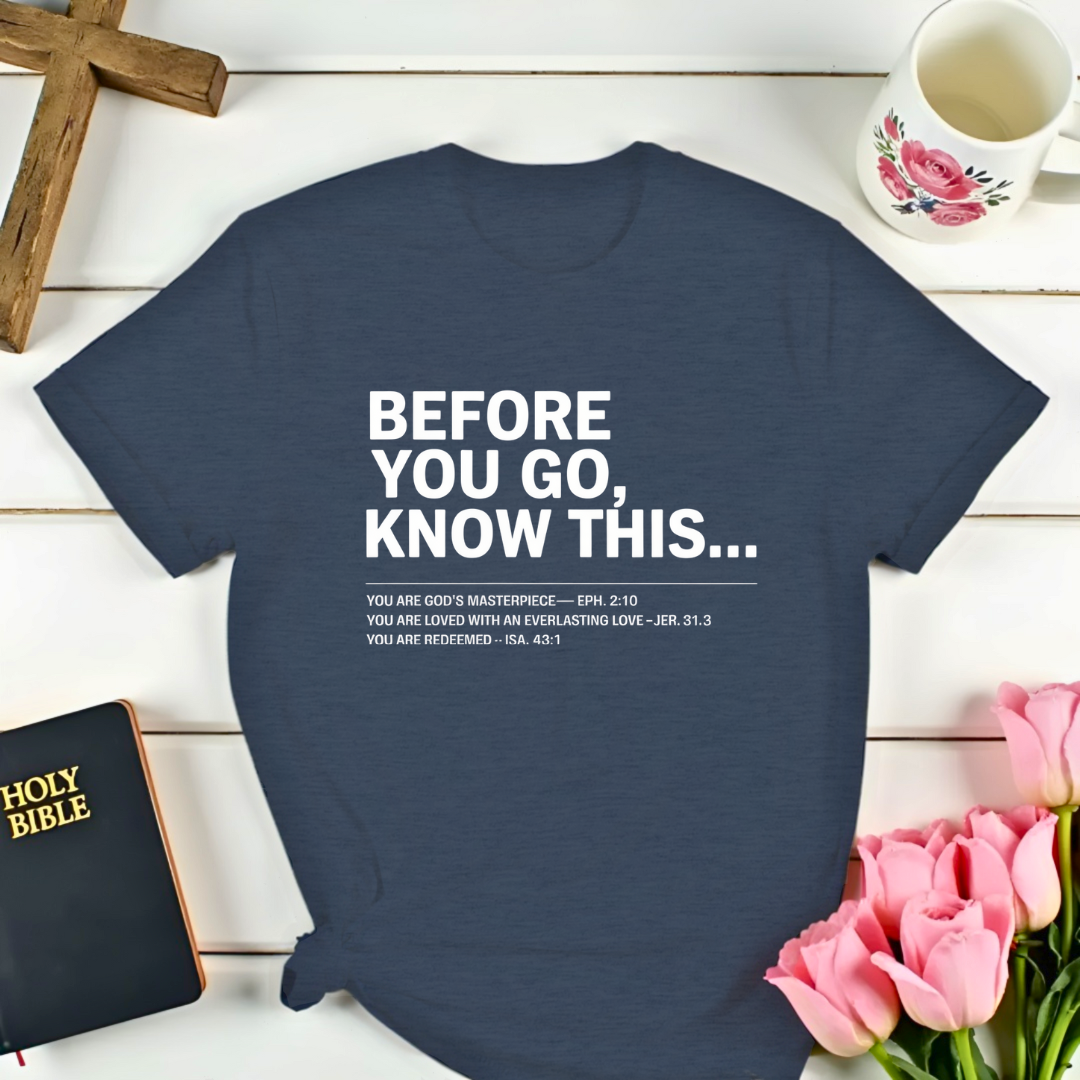 Before You Go ...T-Shirt