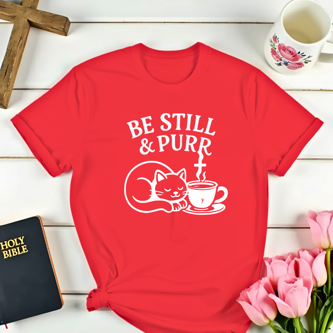 Be Still and Purr T-Shirt